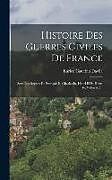 Livre Relié Histoire Des Guerres Civiles De France: Sous Les Règnes De François Ii, Charles Ix, Henri Iii Et Henri Iv, Volume 2 de Enrico Caterino Davila