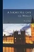 Kartonierter Einband A Short History of Wales von Owen Edwards