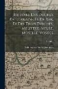 Couverture cartonnée Histoire Des Duchés De Lorraine Et De Bar, Et Des Trois Évêchés, Meurthe, Meuse, Moselle, Vosges; Volume 1 de Émile Auguste Nicolas Jules Bégin