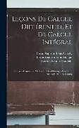 Fester Einband Leçons De Calcul Différentiel Et De Calcul Intégral: Redigées D'après Les Méthodes Et Les Ouvrages Publiés Ou Inédits De M.a.-L. Cauchy von Baron Augustin Louis Cauchy, Baron Augustin Louis Moigno, Lorentz Leonard Lindelöf