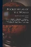 Couverture cartonnée Pocket Atlas of the World: Containing Colored Maps of Each State and Territory in the United States; Also Maps of the Chief Grand Divisions, With de 