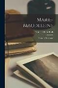 Couverture cartonnée Marie-Magdeleine; drame en trois actes de Maurice Maeterlinck