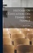 Fester Einband Histoire de l'Éducation des Femmes en France von Paul Rousselot