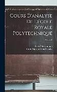 Fester Einband Cours D'analyse De L'école Royale Polytechnique; Volume 1 von Baron Augustin Louis Cauchy, Ecole Polytechnique