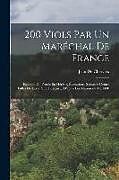 Couverture cartonnée 200 Viols Par Un Maréchal De France: Relation Du Procès En Hérésie, Évocations, Sodomie Contre Gilles De Laval, Sire De Rais ... D'après Les Manuscrit de Jean De Cherveix