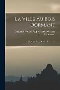 Couverture cartonnée La Ville Au Bois Dormant: De Saïgon À Ang-Kor En Automobile de Ferdinand François Philipp Montpensier