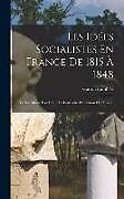 Livre Relié Les Idées Socialistes En France De 1815 À 1848: Le Socialisme Fondé Sur La Fraternité Et L'union Des Classes de Gaston Isambert