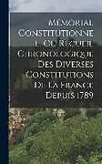 Livre Relié Mémorial Constitutionnel, Ou Recueil Chronologique Des Diverses Constitutions De La France Depuis 1789 de Anonymous