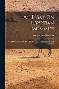 Couverture cartonnée An Essay On Egyptian Mummies: With Observations On the Art of Embalming Among the Ancient Egyptians de Augustus Bozzi Granville