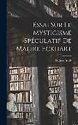 Livre Relié Essai Sur Le Mysticisme Spéculatif De Maitre Eckhart de Auguste Jundt