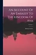 Kartonierter Einband An Account Of An Embassy To The Kingdom Of Ava; Volume 1 von Michael Symes