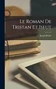 Fester Einband Le Roman De Tristan Et Iseut von Joseph Bédier