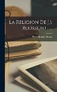 Livre Relié La Religion De J.j. Rousseau de Pierre-Maurice Masson