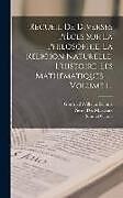 Livre Relié Recueil De Diverses Pièces Sur La Philosophie, La Religion Naturelle, L'histoire, Les Mathématiques, ..., Volume 1 de Pierre Des Maizeaux