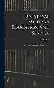 Livre Relié Universal Military Education and Service: The Swiss System for the United States de Lucien Howe