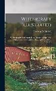 Livre Relié Witchcraft Illustrated: Witchcraft to Be Understood. Facts, Theories and Incidents. With a Glance at Old and New Salem and Its Historical Reso de Henrietta D. Kimball