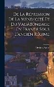 Livre Relié De La Répression De La Mendicité Et Du Vagabondage En France Sous L'ancien Régime de Christian Paultre