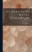 Livre Relié Les Enclaves Des Roches Volcaniques de Alfred Lacroix