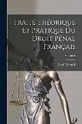 Couverture cartonnée Traité Théorique Et Pratique Du Droit Pénal Français; Volume 5 de René Garraud