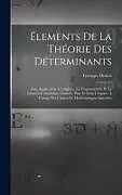Fester Einband Élements De La Théorie Des Déterminants: Avec Application Á L'algèbre, La Trigonométrie Et La Géométrie Analytique Dans Le Plan Et Dans L'espace, À L' von Georges Dostor
