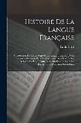 Couverture cartonnée Histoire De La Langue Française: Introduction. De L'étymologie De La Langue Française, De La Grammaire Française Et De La Correction Des Vieux Textes de Émile Littré