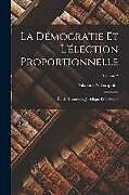 Couverture cartonnée La Démocratie Et L'élection Proportionnelle: Étude Historique, Juridique Et Politique; Volume 2 de Nikolaos N. Saripolos