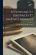 Couverture cartonnée Réflexions Ou Sentences Et Maximes Morales de François de la Rochefoucauld