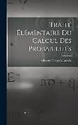 Livre Relié Traité Élémentaire Du Calcul Des Probabilités de Silvestre François Lacroix