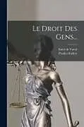 Kartonierter Einband Le Droit Des Gens von Emer De Vattel, Pradier-Fodéré