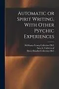 Kartonierter Einband (Kt) Automatic or Spirit Writing, With Other Psychic Experiences von 
