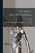 Couverture cartonnée Le Droit International: Théorie Et Pratique Précédé D'un Historique Des Gens, Volume 3 de Carlos Calvo