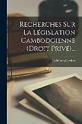 Couverture cartonnée Recherches Sur La Législation Cambodgienne (droit Privé) de Adhémard Leclère