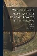 Couverture cartonnée With the Wild Flowers From Pussy-willow to Thistledown: A Rural Chronicle de E. M. Hardinge