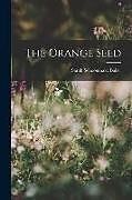 Couverture cartonnée The Orange Seed de Sarah Schoonmake Baker