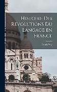 Livre Relié Histoire des révolutions du langage en France de Francis Wey