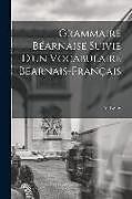 Couverture cartonnée Grammaire Béarnaise Suivie D'un Vocabulaire Béarnais-Français de V. Lespy