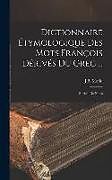 Livre Relié Dictionnaire Étymologique Des Mots François Dérivés Du Grec ...: Enrichi De Notes de J. B. Morin