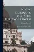 Kartonierter Einband Nuovo Dizionario Portatile, Italiano-Francese: Compendiato Da Quello D'alberti von Giuseppe Martinelli