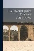 Kartonierter Einband La France Juive Devant L'opinion von Édouard Adolphe Drumont
