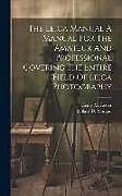 Livre Relié The Leica Manual A Manual For The Amateur And Professional Covering The Entire Field Of Leica Photography de Willard D. Morgan, Henry M. Lester