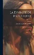 Fester Einband La Divinité De Jésus-Christ; Volume 2 von Antoine Eugene De Genoude