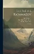 Fester Einband Les frères Karamazov: 2 von Fyodor Dostoyevsky, Ely Halpérine-Kaminsky, Charles Morice