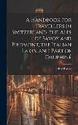 Livre Relié A Handbook for Travellers in Switzerland, the Alps of Savoy and Piedmont, the Italian Lakes, and Part of Dauphiné de John Murray