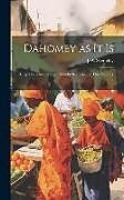 Livre Relié Dahomey as It is: Being a Narrative of Eight Months' Residence in That Country de 