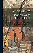 Livre Relié Allgemeines Schweizer-liederbuch: E. Sammlung Von 570 D. Beliebtesten Gesänge, Kühreihen U. Volkslieder: Nebst E. Anh. Von Stammbuchaufsätzen de Anonymous