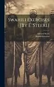 Fester Einband Swahili Exercises [By E. Steere] von Edward Steere, Swahili Exercises