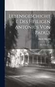 Livre Relié Lebensgeschichte Des Heiligen Antonius Von Padua: Mit 13 Kupfern de Anton Mätzler