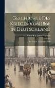 Livre Relié Geschichte Des Krieges Von 1866 in Deutschland: Bd. Gastein. Langensalza. 1896 de Oscar Von Lettow-Vorbeck