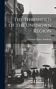 Livre Relié The Threshold of the Unknown Region de Clements Robert Markham