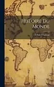 Fester Einband Histoire Du Monde von Urbain Chevreau